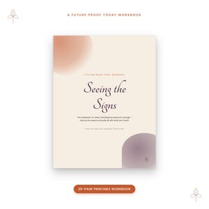 Könnte beinhalten: Ein 25-seitiges druckbares Arbeitsbuch mit dem Titel A Future Proof Today Workbook: Seeing the Signs. Das Cover hat einen cremefarbenen Hintergrund mit einem pfirsichfarbenen Kreis oben links, einem violetten Bogen unten rechts und dunkelviolettem Text.