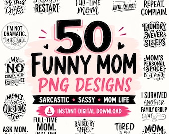 50 Funny Mom PNG Designs, Sarcastic Motherhood Quotes (Digital Download)