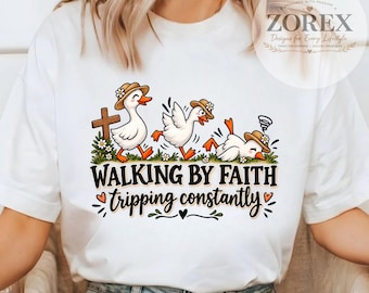 Funny Christian Goose Faith Design, Walking By Faith Tripping Constantly (Digital Download)