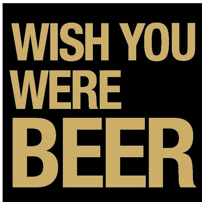 Beer Quotes Coaster Wish You Were Beer Etsy