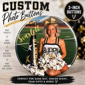 May include: A circular 3-inch custom photo button featuring a cheerleader in a black and white uniform with a gold bow, holding a black megaphone with gold lettering and a pom-pom. The text reads CUSTOM PHOTO BUTTONS, Scarlett, and 3-INCH BUTTONS.