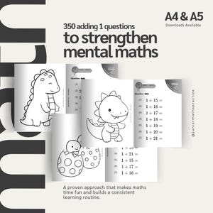 May include: A set of educational math worksheets featuring dinosaur illustrations and addition problems. The text reads 350 adding 1 questions to strengthen mental maths, A4 & A5 Downloads Available, and @juniormathspractice. The pages include simple addition equations.