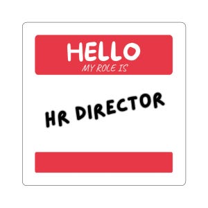 May include: A square sticker featuring a white background with a red horizontal bar at the top containing the white text HELLO MY ROLE IS. Below this, the black text HR DIRECTOR is centered, followed by a red horizontal bar at the bottom.