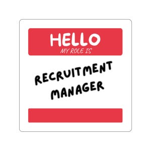 May include: A square sticker featuring a white background with a red horizontal bar at the top containing the white text HELLO and the smaller white text MY ROLE IS. The black text RECRUITMENT MANAGER is centered below, with a red bar at the bottom.