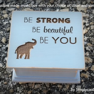 Be Strong Be Beautiful Be You - Elephant Music Box - Personalized box with your choice of color and song, graduation gift