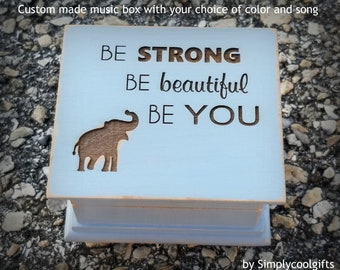 Be Strong Be Beautiful Be You - Elephant Music Box - Personalized box with your choice of color and song, graduation gift