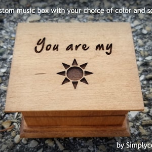 You Are My Sunshine - Mother&#39;s day gift - Custom Music Box You are my sunshine engraved to the top. Choose your color and song