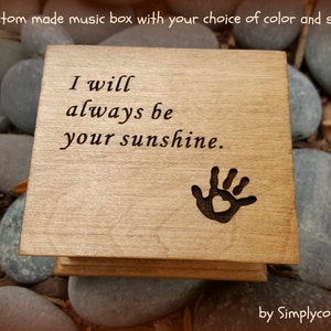 Wooden Music Box - My Sunshine gift - Engraved Music Box with I will always be your sunshine along with a heart hand print on top,