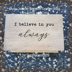 I believe in you always box - Custom Music Box - Music box choose your song - Electronic music box playing your song in music box version