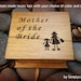 Mother of the Bride - Wooden Music Box - Custom Music Box with a mom and daughter image and Mother of the Bride engraved on top, cool gifts 