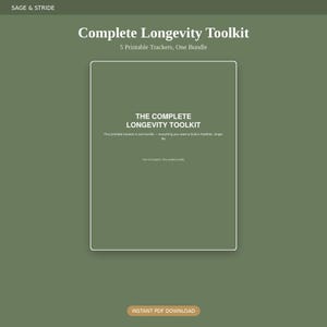 May include: A sage green digital document titled Complete Longevity Toolkit with the subtitle 5 Printable Trackers, One Bundle. The central rectangle displays the text THE COMPLETE LONGEVITY TOOLKIT and a button labeled INSTANT PDF DOWNLOAD.