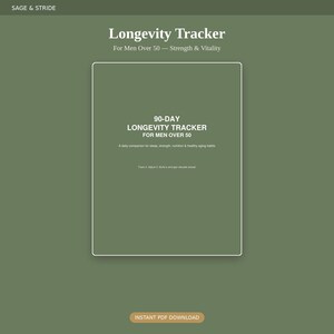 May include: A sage green digital document titled Longevity Tracker For Men Over 50 - Strength & Vitality. The cover features white text reading 90-DAY LONGEVITY TRACKER FOR MEN OVER 50, a daily companion for sleep, strength, nutrition & healthy aging habits.