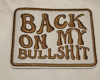 Écusson thermocollant brodé « Back On My Bullsh*t », écusson humoristique, application pour veste, sac à dos ou chapeau.