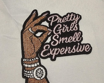 Pretty Girls Smell Expensive White Embroidered Iron On Patch, Preppy Fashion Applique for Trucker Hats, Jackets, Bags & Patch Parties