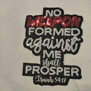 No Weapon Formed Against Me Shall Prosper Patch | Isaiah 54:17 Embroidered Iron On Patch | Christian Faith Applique
