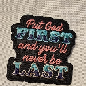 Put God First Embroidered Iron On Patch, Christian Faith Quote Patch, Inspirational Bible Inspired Applique for Trucker Hats, Jackets & Bags