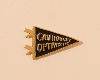 Cautiously Optimistic Enamel Pin | lapel pin badge, hat pin, unisex, backpack, bag accessory