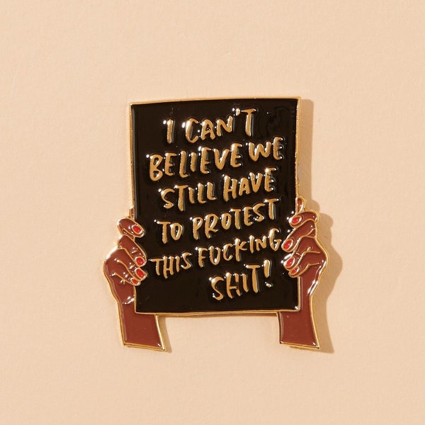 Protest Sign Enamel Pin | Black Lives Matter, feminist lapel pin badge, blm, women's rights, fuck the patriarchy