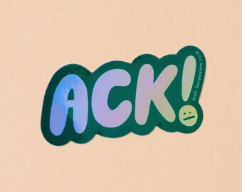 Ack! Holographic Sticker | thinking of you, gift for friend