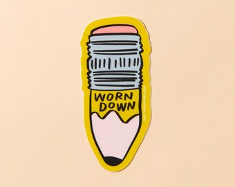 Worn Down Pencil Vinyl Sticker | burnt out sticker, chronically ill sticker, funny pencil sticker