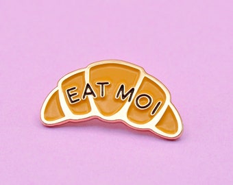 Eat Moi Croissant Enamel Pin | lapel pin badge, hat pin, backpack and bag accessory, gold pin, bread, French pastry