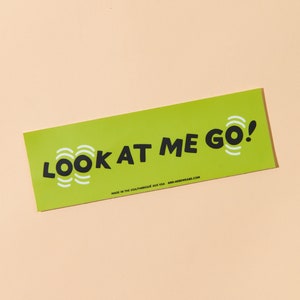 Look at me GO Removable Bumper Sticker image 1