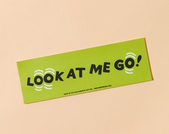 Look at me GO! Removable Bumper Sticker