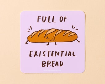 Existential Bread Vinyl Sticker | funny bread sticker, existential dread sticker