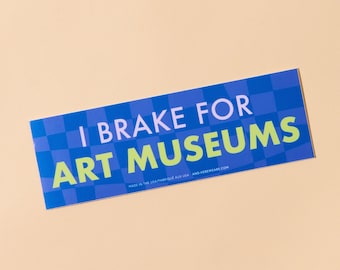 I Brake for Art Museums - art museum lover, fine art lover sticker, art lover gift