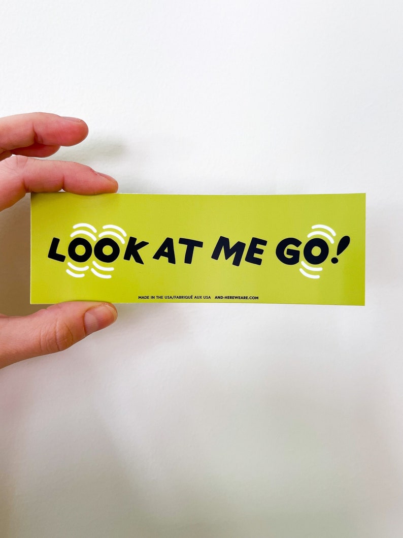 Look at me GO Removable Bumper Sticker image 2