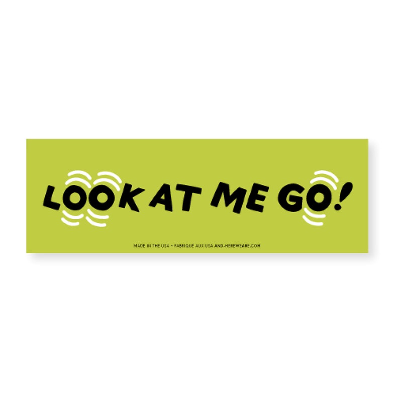 Look at me GO Removable Bumper Sticker image 3