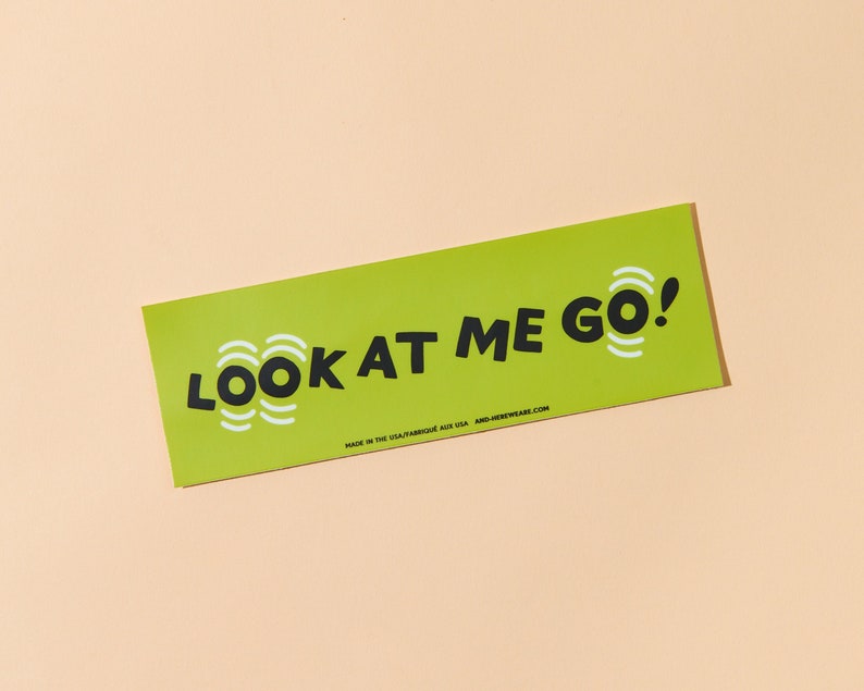 Look at me GO Removable Bumper Sticker image 1