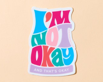 I'm Not Okay... and That's Okay Vinyl Sticker | mental health advocacy sticker