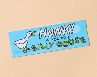 Honk If You're a Silly Goose Removable Bumper Sticker