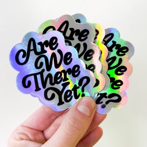 Are We There Yet Holographic Sticker for laptops and waterbottle image 2