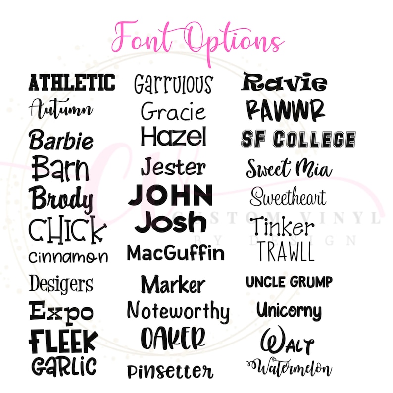 May include: A chart titled Font Options displaying a variety of black typography styles in three columns. The list includes names and words such as Athletic, Autumn, Barbie, Barn, Brody, Chick, Cinnamon, Desigers, Expo, Fleek, Garlic, Garrulous, Gracie, Hazel, Jester, John, Josh, MacGuffin, Marker, Noteworthy, Oaker, Pinsetter, Ravie, Rawwr, SF College, Sweet Mia, Sweetheart, Tinker, Trawll, Uncle Grump, Unicorny, Walt, and Watermelon.