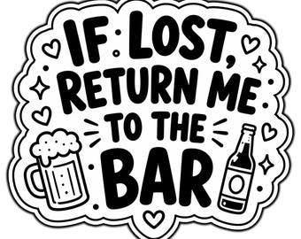 If Lost Return Me To The Bar #1 Adult Mature Waterproof Vinyl Sticker Decal Die-Cut