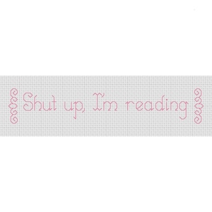 Funny Cross Stitch Bookmark Pattern PDF &quot;Shut Up, I&#39;m Reading&quot;