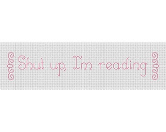 Funny Cross Stitch Bookmark Pattern PDF "Shut Up, I'm Reading"