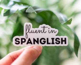 Fluent in Spanglish Sticker (funny stickers, laptop stickers, water bottle stickers, tumbler stickers)