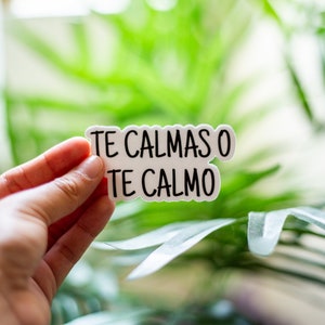 Te Calmas o Te Calmo Sticker