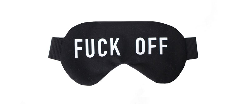 Gifts for Him Blackout Oversized Eyemask backed with Silk Satin Eye Mask Gifts for Her Sleepmask Fuck Off thick elastic band