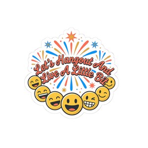 Let's Hangout and Live a Little Emoji Sticker | Kiss-Cut Sticker