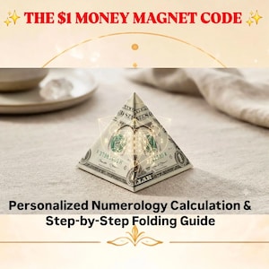 May include: A pyramid folded from a one-dollar bill featuring a geometric flower of life overlay. The text reads THE $1 MONEY MAGNET CODE and Personalized Numerology Calculation & Step-by-Step Folding Guide with gold star and flourish accents.