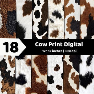 May include: A collection of 18 digital cow print patterns featuring various textures and color combinations of brown, black, and white fur. The image includes the text 18 Cow Print Digital 12 * 12 inches | 300 dpi, showcasing diverse animal hide designs.