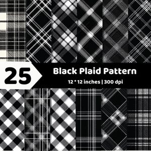May include: A collection of 25 black and white plaid patterns displayed in a grid. The text reads 25 Black Plaid Pattern 12 * 12 inches | 300 dpi. Each square features a unique variation of intersecting lines, diagonal stripes, and checkered designs.