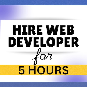 May include: A digital graphic featuring the bold black text HIRE WEB DEVELOPER in a sans-serif font, followed by the word for in a cursive script, and the text 5 HOURS in a bold sans-serif font set against a yellow horizontal bar.