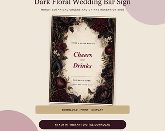 Wedding Bar Sign Printable, Dark Botanical Romance Cheers and Drinks Reception Sign, 18x24 Bar Decor Digital Download