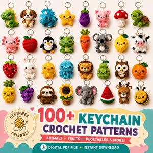 May include: A collection of thirty-two colorful crocheted keychains featuring various animals, fruits, and vegetables. The image includes text that reads 100+ KEYCHAIN CROCHET PATTERNS, BEGINNER FRIENDLY, and DIGITAL PDF FILE INSTANT DOWNLOAD.