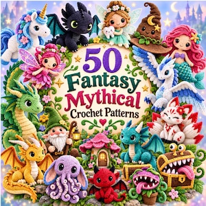 May include: A collection of 50 fantasy mythical crochet patterns featuring various amigurumi figures including dragons, a unicorn, a mermaid, a gnome, a fairy, a wizard hat, a multi-tailed fox, and a treasure chest, all surrounding central text.